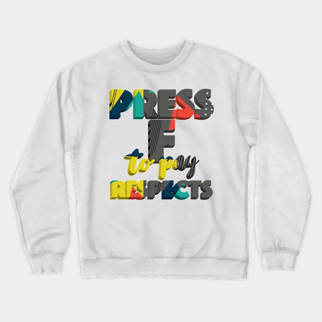 Press F To Pay Respects Crewneck Sweatshirt by DankFutura